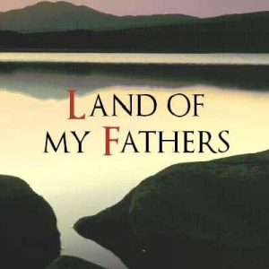 Land of My Fathers - 2000 Years of Welsh History