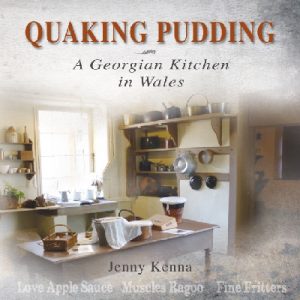 Quaking Pudding - A Georgian Kitchen in Wales