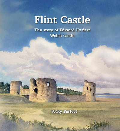 Flint Castle - The Story of Edward I's First Welsh Castle