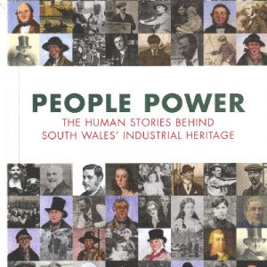 People Power - The Human Stories Behind South Wales' Industrial Heritage