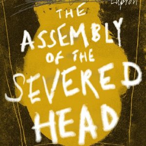 Assembly of the Severed Head, The