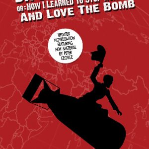 Dr Strangelove Or: How I Learned to Stop Worrying and Love the Bomb