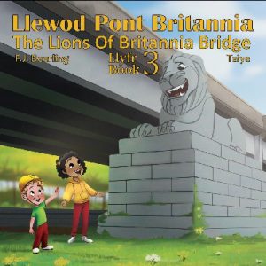Llewod Pont Britannia Llyfr 3 / The Lions of Britannia Bridge Book 3