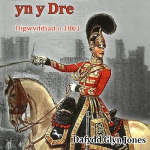 Dragwniaid yn y Dre - Digwyddiad o 1801