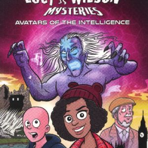 The Lucy Wilson Mysteries: Avatars of the Intelligence