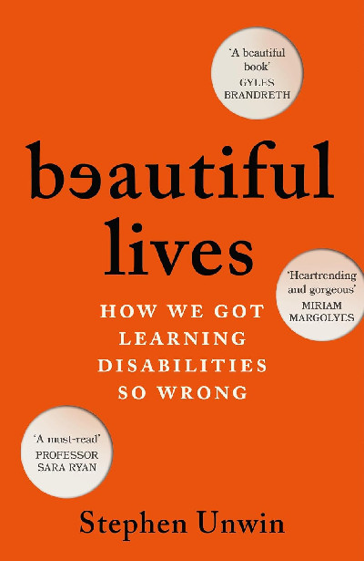 Beautiful Lives: How We Got Learning Disabilities So Wrong