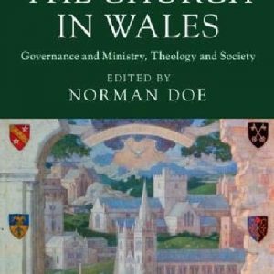 A New History of the Church in Wales - Governance and Ministry, Theology and Society