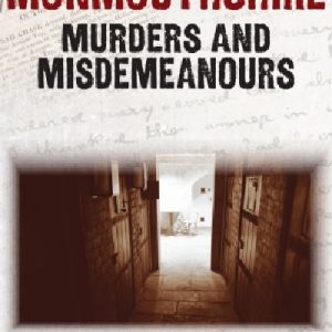 Monmouthshire Murders & Misdemeanours