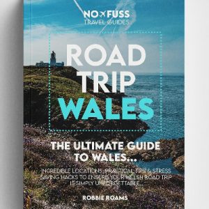 Road Trip Wales - The Ultimate Guide to Wales