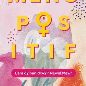 Menopositif: Cara dy Hun Drwy'r Newid Mawr