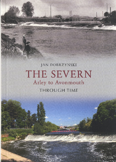 The Severn - Arley to Avonmouth Through Time