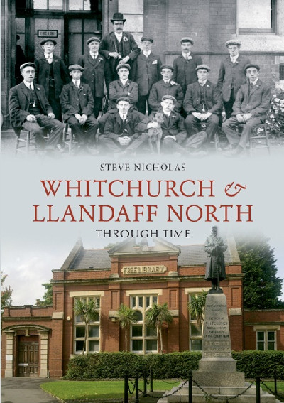 Whitchurch and Llandaff North Through Time