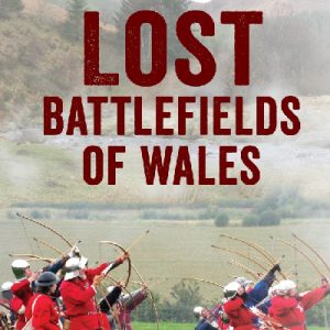 Lost Battlefields of Wales