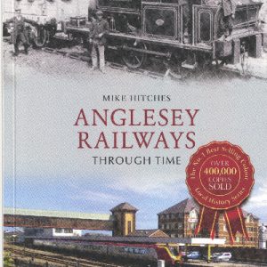 Anglesey Railways Through Time