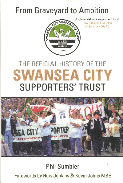 From Graveyard to Ambition - The Official History of the Swansea City Supporters' Trust