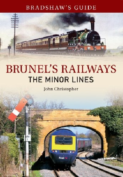 Brunel's Railways - The Minor Lines