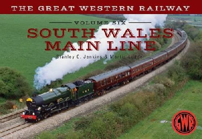 Great Western Railway: South Wales Main Line (Volume 6)