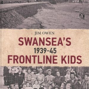 Swansea's Frontline Kids 1939-45