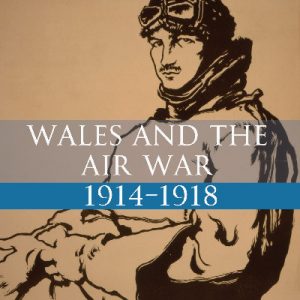 Wales and the Air War 1914-1918