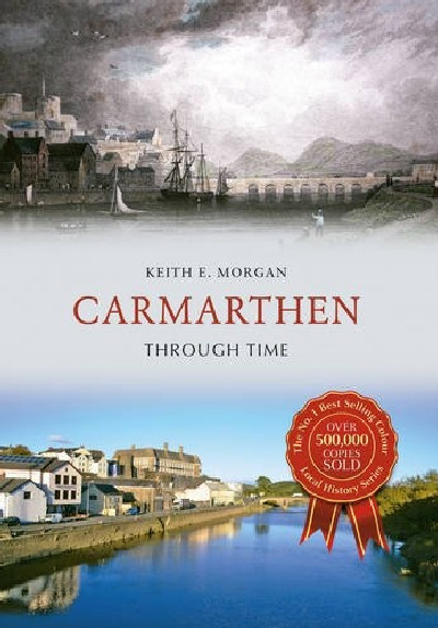 Carmarthen Through Time
