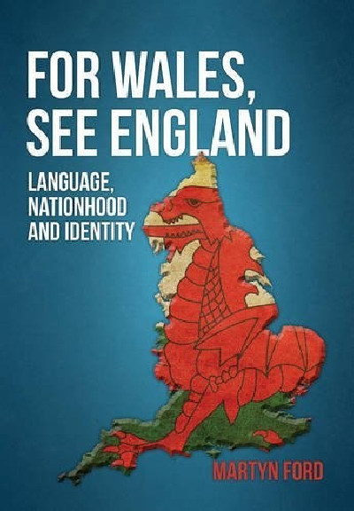 For Wales, See England - Language, Nationhood and Identity