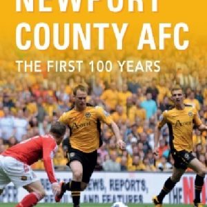 Newport County Afc - The First 100 Year