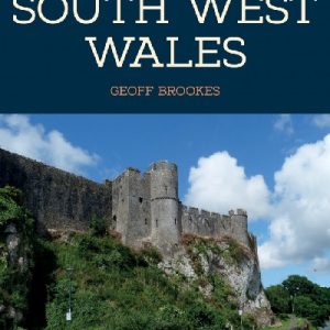 50 Gems of South-West Wales - The History and Heritage of the Most Iconic Places