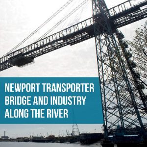 Newport Transporter Bridge and Industry Along the River