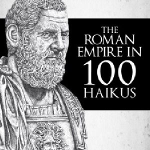 Roman Empire in 100 Haikus,the