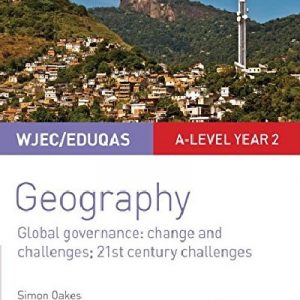 Wjec/Eduqas A-Level Geography Student Guide 5: Global Governance: Change and Challenges; 21st Century Challenges