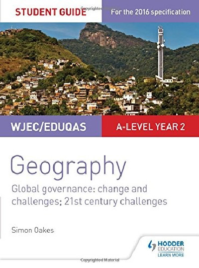 Wjec/Eduqas A-Level Geography Student Guide 5: Global Governance: Change and Challenges; 21st Century Challenges