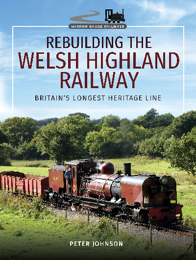 Rebuilding the Welsh Highland Railway - Britain's Longest Heritage Line