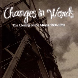 Changes in Words - The Closing of the Mines, 1860-1870