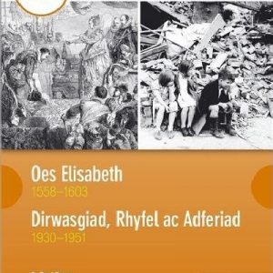 CBAC TGAU Hanes: Oes Elisabeth 1558-1603 a Dirwasgiad, Rhyfel ac Adferiad 1930-1951
