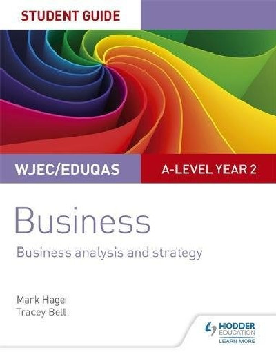 Wjec/Eduqas A-Level Year 2 Business Student Guide: 3. Business Analysis and Strategy