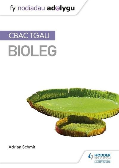 CBAC TGAU Bioleg: Fy Nodiadau Adolygu
