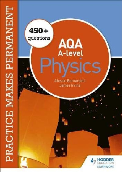 Practice Makes Permanent: 450+ Questions for AQA A-Level Physics