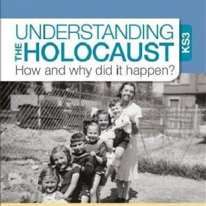 Understanding the Holocaust at KS3: How and Why Did It Happen?