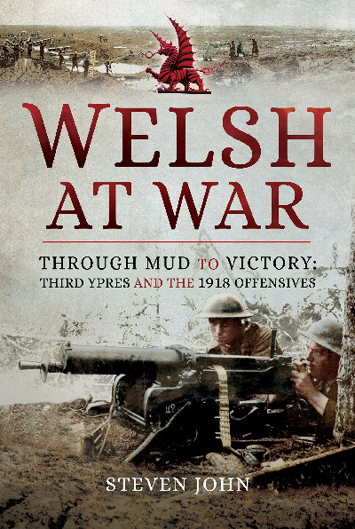 Welsh at War: Through Mud to Victory - Third Ypres and the 1918 Offensives