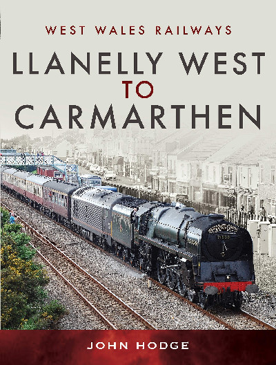 West Wales Railways: Llanelly West to Camarthen