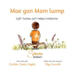 Mae gan Mam Lwmp - Llyfr lluniau sy'n helpu i esbonio