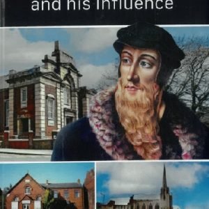 The Inspired Calvin of Geneva: John Calvin and his influence