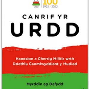 Canrif yr Urdd - Hanesion a Cherrig Milltir wrth Ddathlu Canmlwyddiant y Mudiad