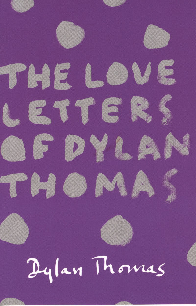 Love Letters of Dylan Thomas, The