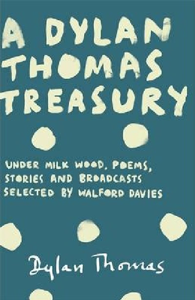 Dylan Thomas Treasury, A