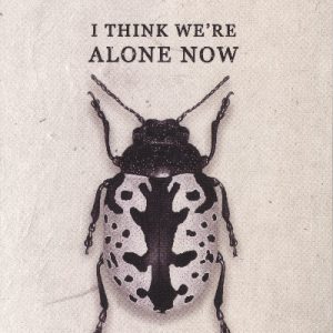 I Think We're Alone Now