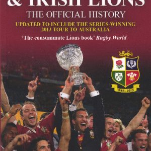 125 Years of the British and Irish Lions - The Official History