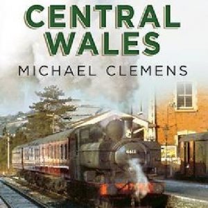 The Last Years of Steam Around Central Wales