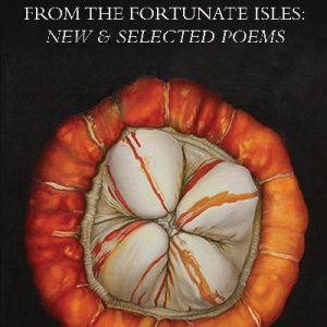 From the Fortunate Isles - New and Selected Poems