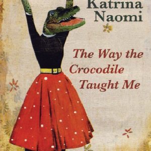 Way the Crocodile Taught Me, The